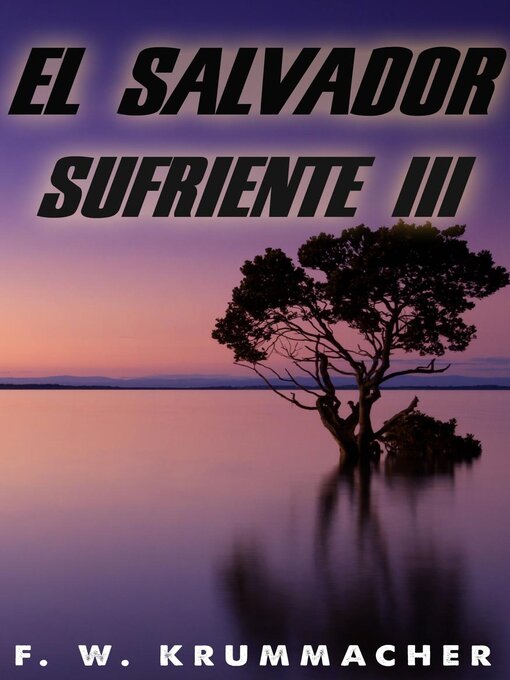 Title details for El Salvador sufriente III by F. W. Krummacher - Available